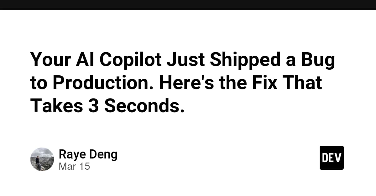 Your AI Copilot Just Shipped a Bug to Production. Here's the Fix That Takes 3 Seconds.