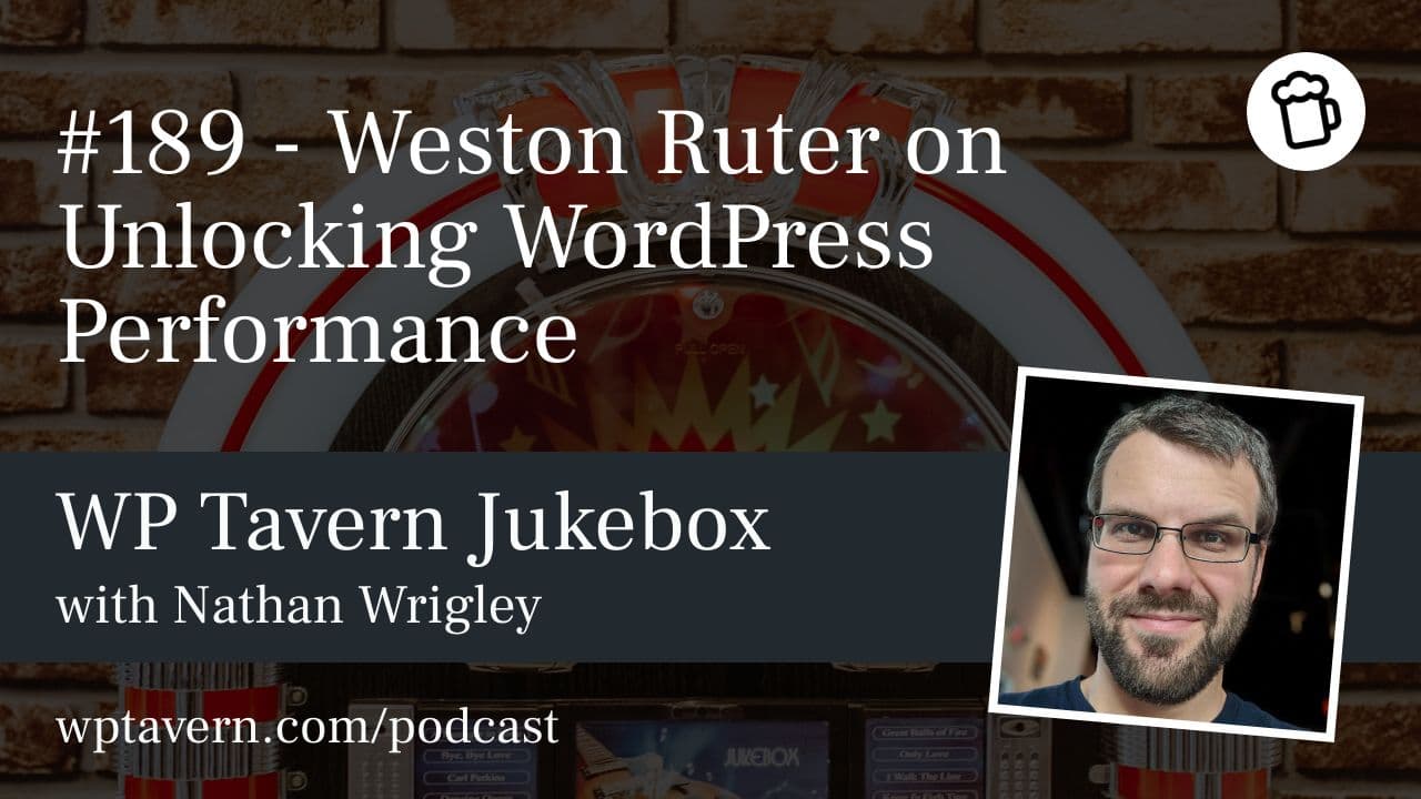 #189 – Weston Ruter on Unlocking WordPress Performance