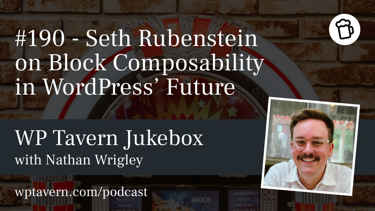 #190 – Seth Rubenstein on Block Composability in WordPress’ Future