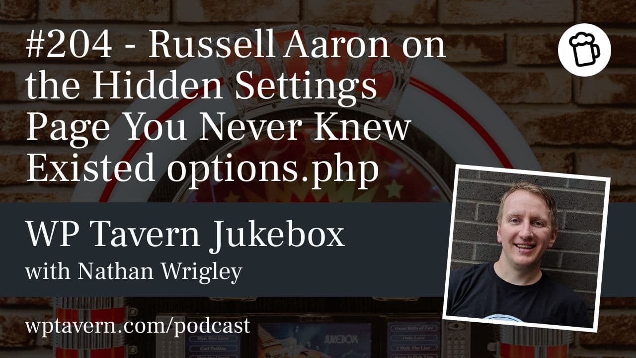 #204 – Russell Aaron on the Hidden Settings Page You Never Knew Existed options.php