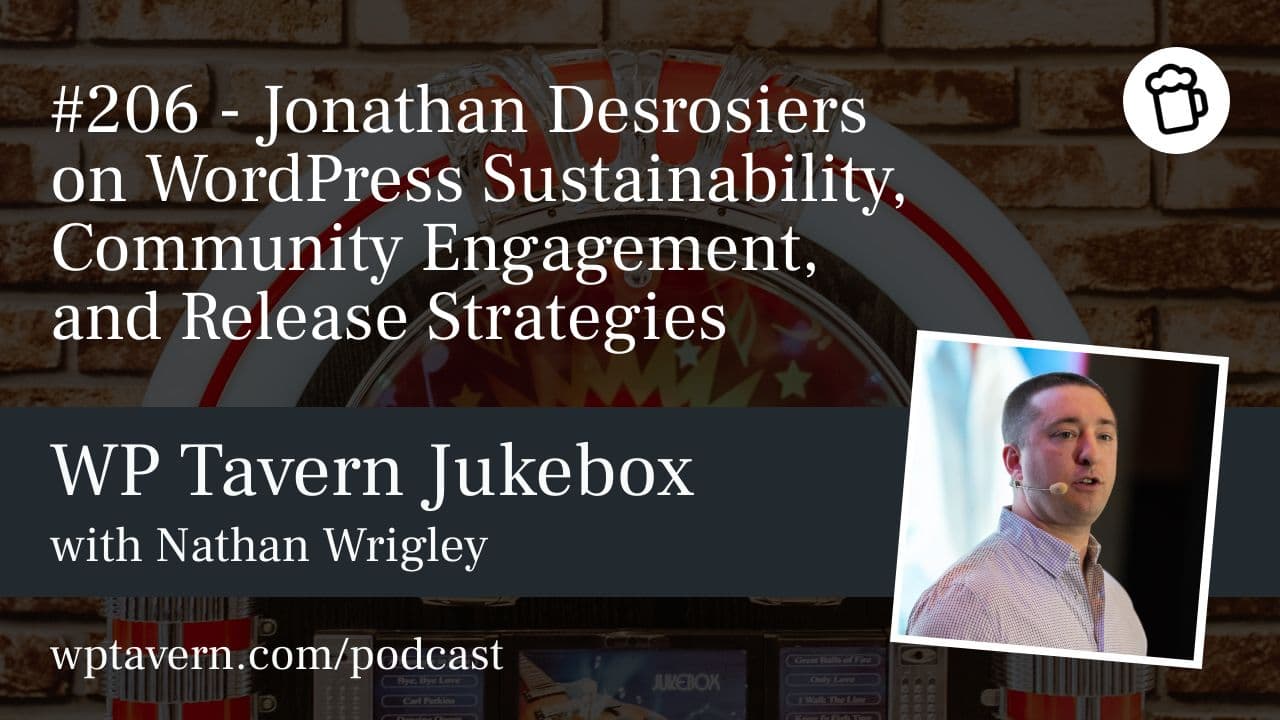 #206 – Jonathan Desrosiers on WordPress Sustainability, Community Engagement, and Release Strategies